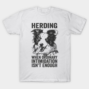 Border Collie Funny Dog Herding Quotes T-Shirt